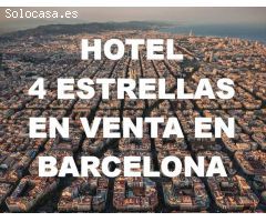 HOTEL 4 ESTRELLAS EN VENTA. BARCELONA